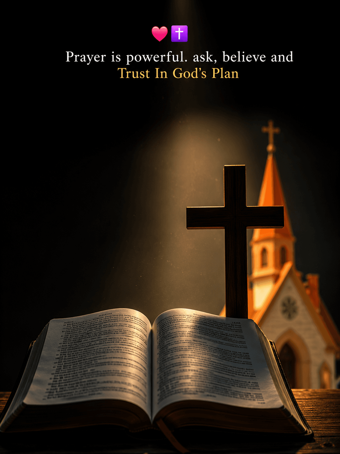 Open Holy Bible with a wooden cross under a beam of light, church in the background, and the inspirational quote "Prayer is Powerful. Ask, Believe and Trust in God's Plan."
